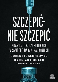 Szczepić - nie szczepić - Kennedy Robert F., Hooker Brian - książka