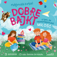 Dobre bajki o tym, że najważniejsza jest miłość - Korbiel Małgorzata - ebook + audiobook + książka