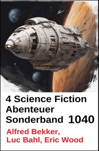 4 Science Fiction Abenteuer Sonderband 1040 - Alfred Bekker - ebook