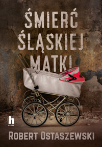 Śmierć śląskiej matki - Robert Ostaszewski - ebook + audiobook + książka
