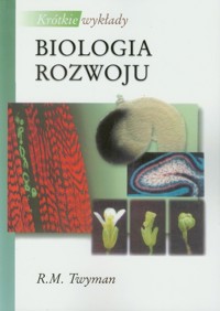 Krótkie wykłady Biologia rozwoju - Twyman R.M. - książka