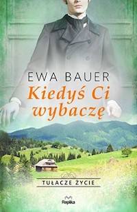 Kiedyś ci wybaczę - Ewa Bauer - książka