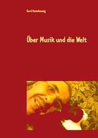 Über Musik und die Welt - Gerd Steinkoenig - ebook