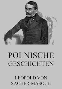 Polnische Geschichten - Leopold von Sacher-Masoch - ebook