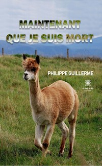 Maintenant que je suis mort - Philippe Guillerme - ebook