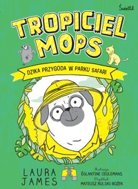 Dzika przygoda w parku safari. Tropiciel Mops. Tom 3 - James Laura - książka