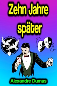 Zehn Jahre später - Alexandre Dumas - ebook