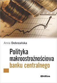 Polityka makroostrożnościowa banku centralnego - Dobrzańska Anna - książka
