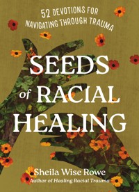 Seeds of Racial Healing - Sheila Wise Rowe - ebook