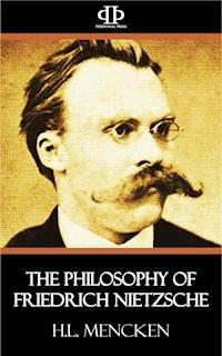 The Philosophy of Friedrich Nietzsche - H. L. Mencken - ebook