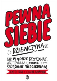 Pewna siebie dziewczyna - Kay Katty, Shipman Claire - książka