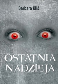 Ostatnia nadzieja - Kliś Barbara - książka