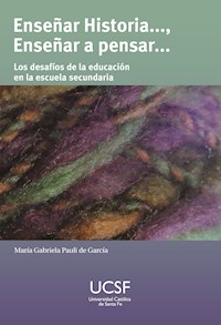 Enseñar Historia...., enseñar a pensar - María Gabriela Pauli de García - ebook