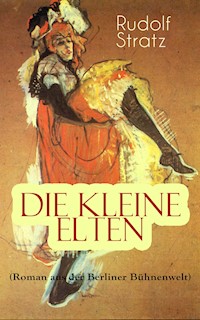 Die kleine Elten (Roman aus der Berliner Bühnenwelt) - Rudolf Stratz - ebook