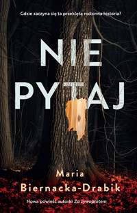 Nie pytaj - Maria Biernacka-Drabik - ebook + książka