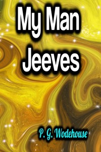 My Man Jeeves - Wodehouse	 P.G. - ebook
