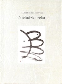 Nieludzka ręka - Królikowswki Marcin - książka