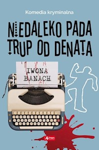 Niedaleko pada trup od denata - Banach Iwona - książka