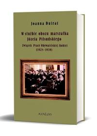 W służbie obozu marszałka Józefa Piłsudskiego - Joanna Dufrat - książka