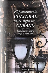 El pensamiento cultural en el siglo XIX cubano - Luis Álvarez Álvarez - ebook