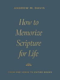 How to Memorize Scripture for Life - Andrew M. Davis - ebook