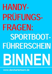 Handy-Prüfungsfragen: Sportbootführerschein Binnen Segel&Motor. Zum Üben per Handy als eBook. -  - ebook