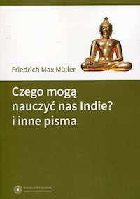 Czego mogą nauczyć nas Indie? i inne pisma - Muller Friedrich Max - książka