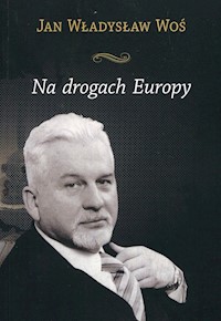 Na drogach Europy - Woś Jan Władysław - książka