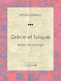 Grèce et Turquie - Alfred Gilliéron - ebook