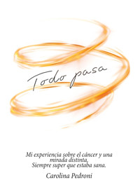 Todo pasa - Carolina Pedroni - ebook