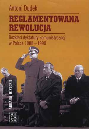 Reglamentowana rewolucja. Rozkład dyktatury komunistycznej w Polsce 1988-1990 - Antoni Dudek - ebook