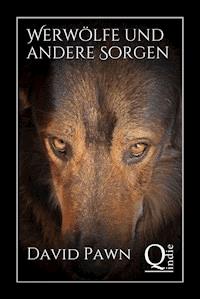 Werwölfe und andere Sorgen - David Pawn - ebook