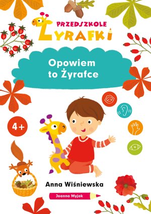 Przedszkole Żyrafki. Opowiem to Żyrafce - Anna Wiśniewska, Joanna Myjak (ilustr.) - książka