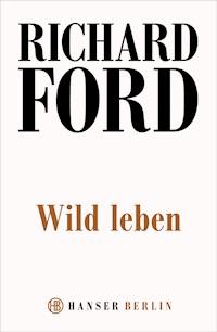 Wild Leben - Ford Richard - ebook