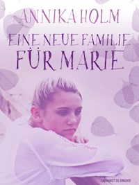 Eine neue Familie für Marie - Annika Holm - ebook