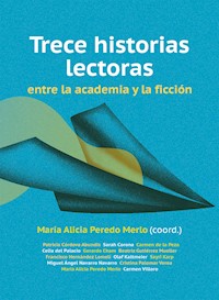 Trece historias lectoras entre la academia y la ficción - Patricia Córdova Abundis - ebook