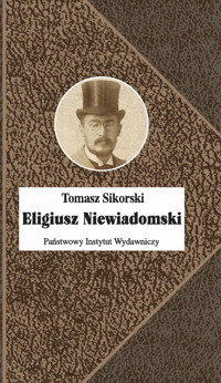 Eligiusz Niewiadomski - Sikorski Tomasz - ebook + książka