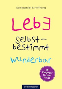 Lebe selbstbestimmt wunderbar - Berbel Häseker - ebook