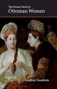 The Private World of Ottoman Women - Godfrey Goodwin - ebook