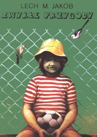 Zwykłe przygody - Lech M. Jakób - ebook