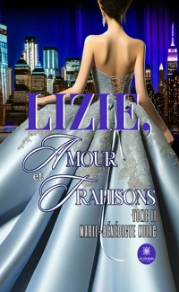 Lizie, amour et trahisons - Tome 2 - Marie-Benedicte Kulig - ebook