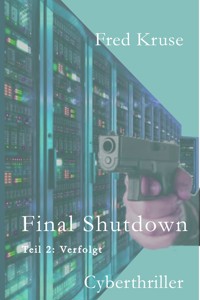 Final Shutdown - Teil 2: Verfolgt - Fred Kruse - ebook