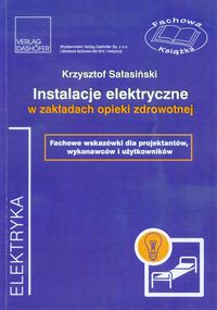Instalacje elektryczne w zakładach opieki zdrowotnej - Sałasiński Krzysztof - książka