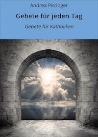 Gebete für jeden Tag - Andrea Pirringer - ebook