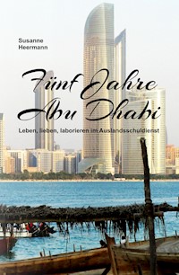 Fünf Jahre Abu Dhabi - Susanne Heermann - ebook