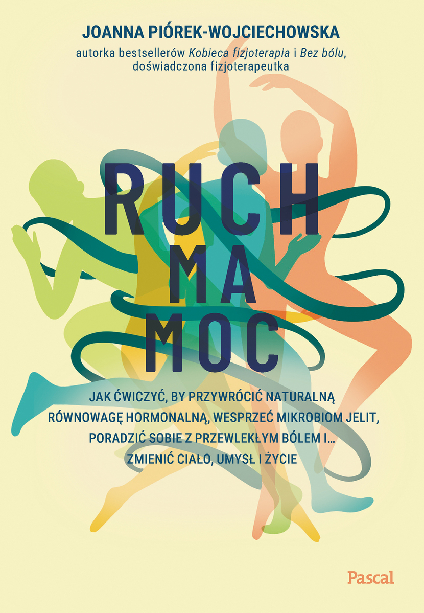 Ruch ma moc. Jak ćwiczyć, by przywrócić naturalną równowagę hormonalną, wesprzeć mikrobiom jelit - Joanna Piórek-Wojciechowska - książka