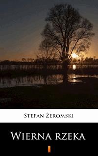 Wierna rzeka - Stefan Żeromski - ebook