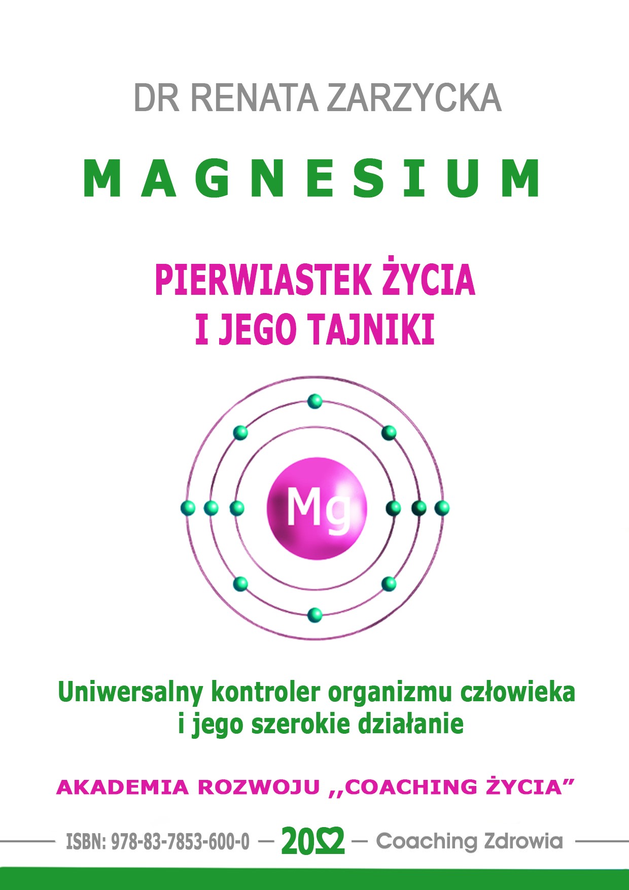 MAGNESIUM - pierwiastek życia i jego tajniki. Uniwersalny kontroler organizmu człowieka i jego szerokie działanie.
