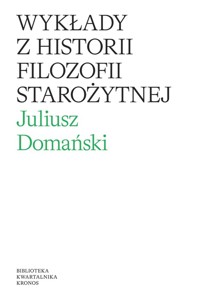 Wykłady z historii filozofii starożytnej - Domański Juliusz - książka