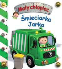 Śmieciarka Jarka. Mały chłopiec - Emilie Beaumont, Nathalie Belineau, Alexis Nesme (ilustr.) - książka